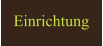 Einrichtung